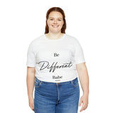 FASHION_DEITY - BE DIFFERENT BABE Unisex Jersey Short Sleeve Tee *Arrives New *